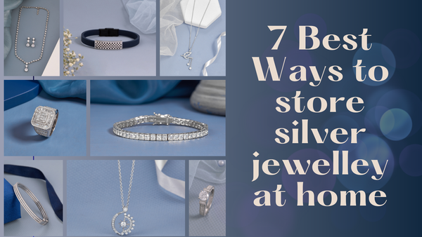 7 Best Ways To Store Silver Jewellery At Home